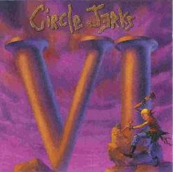 Circle Jerks : VI